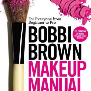 Bobbi Brown Makeup Manual: For Everyone from Beginner to Pro, (Paperback)