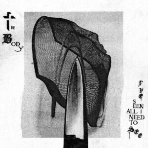 The Body - Ive Seen All I Need To See - Music & Performance - Vinyl