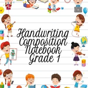 Handwriting Composition Notebook Grade 1: Alphabet Learning & Teaching Workbook – Writing, Tracing & Drawing For First Graders (Paperback)